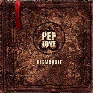 PEP LOVE / RIGMAROLE