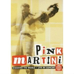 PINK MARTINI / ピンク・マルティーニ / ライヴ／ディスカヴァー･ザ･ワールド
