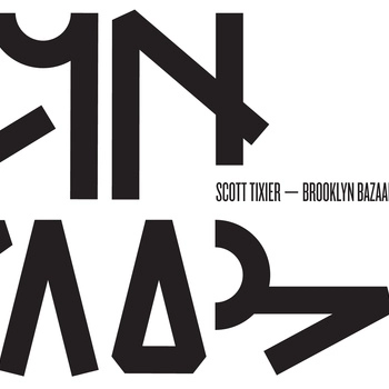 SCOTT TIXIER / BROOKLYN BAZAAR