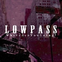 LOWPASS / ロウパス / WHERE ARE YOU GOING? LP