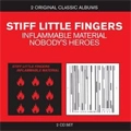 STIFF LITTLE FINGERS / スティッフ・リトル・フィンガーズ / INFLAMMABLE MATERIAL/NOBODY'S HEROES