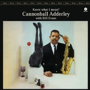 CANNONBALL ADDERLEY / キャノンボール・アダレイ / KNOW WHAT I MEAN? + 1 BONUS TRACK