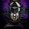 SOULFLY / ソウルフライ / ENSLAVED
