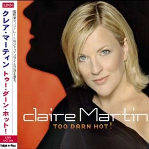 CLAIRE MARTIN / クレア・マーティン / TOO DARN HOT! / トゥー・ダーン・ホット！