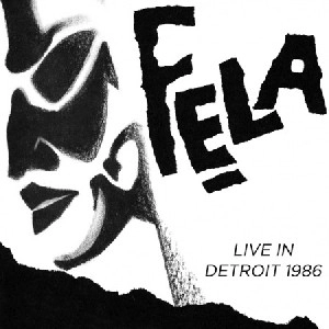 FELA KUTI / フェラ・クティ / ライブインデトロイト1986