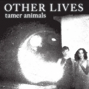 OTHER LIVES / テイマー・アニマルズ / TAMER ANIMALS