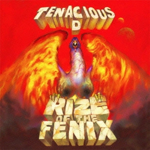 TENACIOUS D / テネイシャスD / 鳳凰♂昇天 / RIZE OF THE FENIX