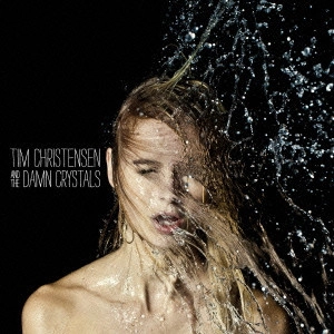TIM CHRISTENSEN / ティム・クリステンセン / ティム・クリステンセン&ザ・ダム・クリスタルズ -デラックス・エディション- / TIM CHRISTENSEN AND THE DAMN CRYSTALS
