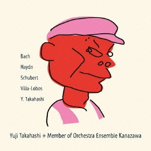 YUJI TAKAHASHI / 高橋悠治 / "バッハで始まり,高橋悠治で終わる。" / BACH | HAYDN | SCHUBERT | VILLA-LOBOS | Y.TAKAHASHI