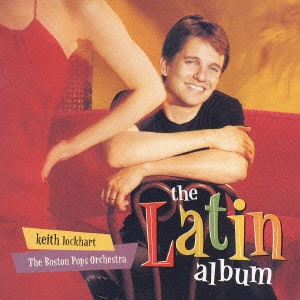 KEITH LOCKHART / キース・ロックハート / ジェラシー~ボストン・ポップス・ゴウズ・ラテン / THE LATIN ALBUM