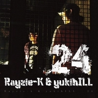 Rayzie-k & yukihILL / ２４
