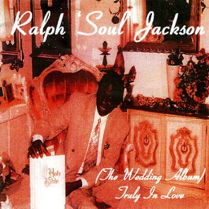 RALPH SOUL JACKSON / ラルフ・ソウル・ジャクソン / (THE WEDDING ALBUM)TRUELY IN LOVE