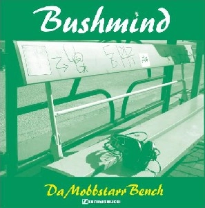 BUSHMIND / ＭＯＢＢＳＴＡＲＲ　ＢＥＮＣＨ