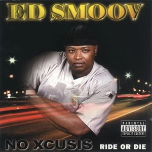 ED SMOOV / NO XCUSIS : RIDE OR DIE