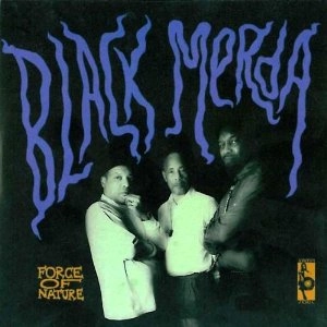 BLACK MERDA / ブラック・マーダー / フォ－ス・オブ・ネイチャー