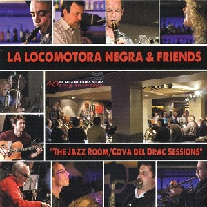 LA LOCOMOTORA NEGRA / ラ・ロコモトラ・ネグラ / JAZZ ROOM/COVA DEL DRAC SESSIONS