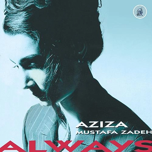AZIZA MUSTAFA ZADEH / アジザ・ムスタファ・ ザデ / ALWAYS