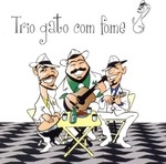 TRIO GATO COM FOME / トリオ・ガト・コン・フォーミ / TRIO GATO COM FOME