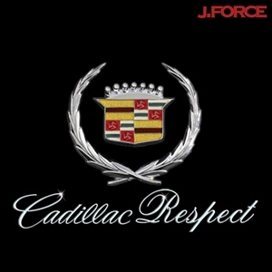 J-FORCE / CADILLAC RESPECT