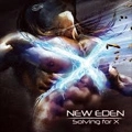 NEW EDEN / SOLVING FOR X