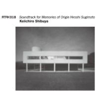 KEIICHIRO SHIBUYA / 渋谷慶一郎 / ATAK018 SOUNDTRACK FOR MEMORIES OF ORIGIN