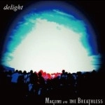 MAGUMI AND THE BREATHLESS / ｄｅｌｉｇｈｔ