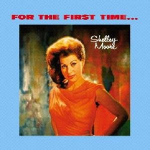 SHELLEY MOORE / シェリー・ムーア / FOR THE FIRST TIME...