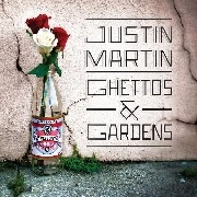 JUSTIN MARTIN / ジャスティン・マーティン / GHETTOS & GARDENS