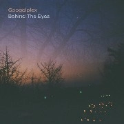 GOOGOLPLEX (ELECTRONICA) / ＢＥＨＩＮＤ　ＴＨＥ　ＥＹＥＳ