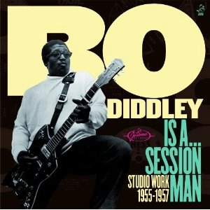 BO DIDDLEY / ボ・ディドリー / イズ・ア・セッションマン