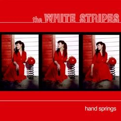 WHITE STRIPES / ホワイト・ストライプス / HAND SPRINGS / RED DEATH AT 6:14