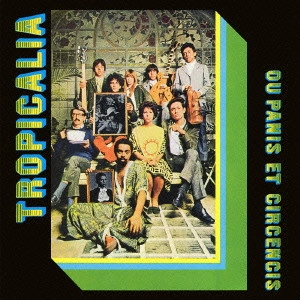 CAETANO VELOSO / カエターノ・ヴェローゾ / トロピカリア+4 / TROPICALIA: OU PANIS ET CIRCENCIS