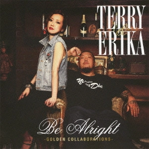 TERRY & ERIKA / Be Alright-GOLDEN COLLABORATIONS- / BE ALRIGHT - GOLDEN COLLABORATIONS -