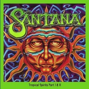 SANTANA / サンタナ / TROPICAL SPIRITS PART I & II