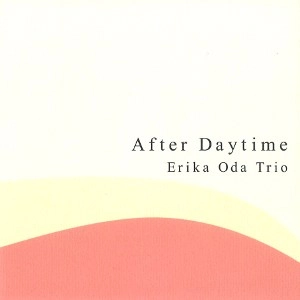 ERIKA ODA / 小田 恵理加 / Ａｆｔｅｒ　Ｄａｙｔｉｍｅ
