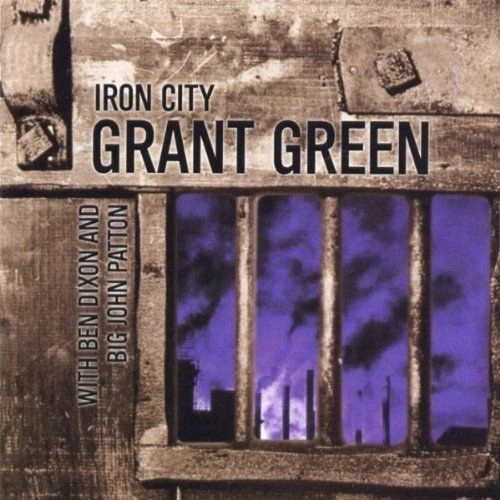 GRANT GREEN / グラント・グリーン / アイアン・シティ
