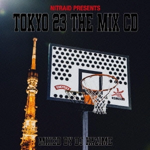 DJ HAZIME / NITRAID PRESENTS TOKYO 23 THE MIX (CD)