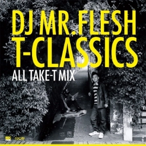 DJ MR.FLESH / Ｔ－ＣＬＡＳＳＩＣＳ