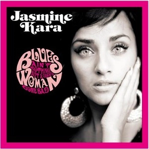 JASMINE KARA / ジャスミン・カラ / ブルース・エイント・ナッシング・バット