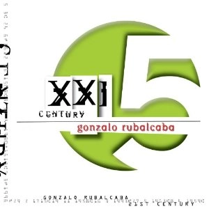 GONZALO RUBALCABA / ゴンサロ・ルバルカバ / XXI CENTURY
