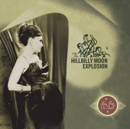 HILLBILLY MOON EXPLOSION / BUY BEG OR STEAL
