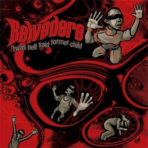 BELVEDERE / TWAS HELL SAID FORMER CHILD