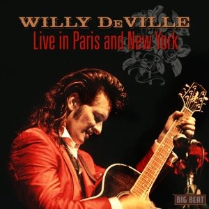 WILLY DEVILLE / ウィリー・デヴィル / LIVE IN PARIS AND NEW YORK