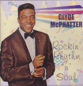 CLYDE MCPHATTER / クライド・マクファター / ROCKIN' RHYTHM 'N' SOUL