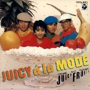 JUICY FRUITS / ジューシィ・フルーツ / ＪＵＩＣＹ　ａ　ｌａ　ＭＯＤＥ