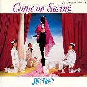 JUICY FRUITS / ジューシィ・フルーツ / Ｃｏｍｅ　ｏｎ　Ｓｗｉｎｇ