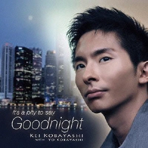 KEI KOBAYASHI(JAZZ) / 小林桂 / ピティ・トゥ・セイ・グッドナイト / IT'S A PITY TO SAY GOODNIGHT