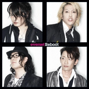 everset / エバーセット / Reboot / REBOOT