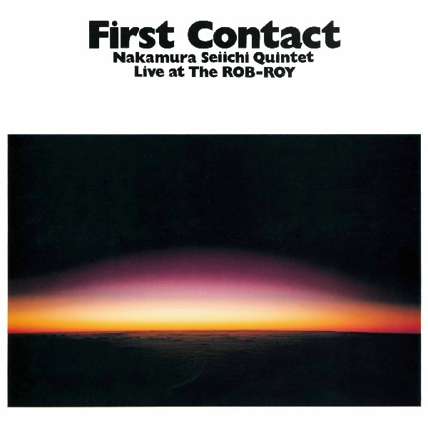 SEIICHI NAKAMURA / 中村誠一 / ファースト･コンタクト / FIRST CONTACT
