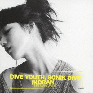INORAN / イノラン / "DIVE YOUTH, SONIK DIVE"